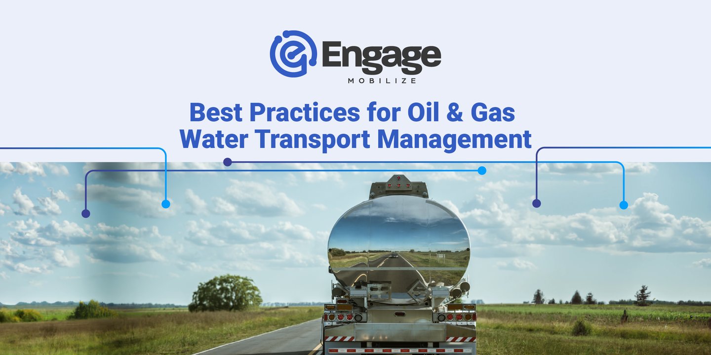 Best Practices for Oil & Gas Water Transport Management | ENGAGE